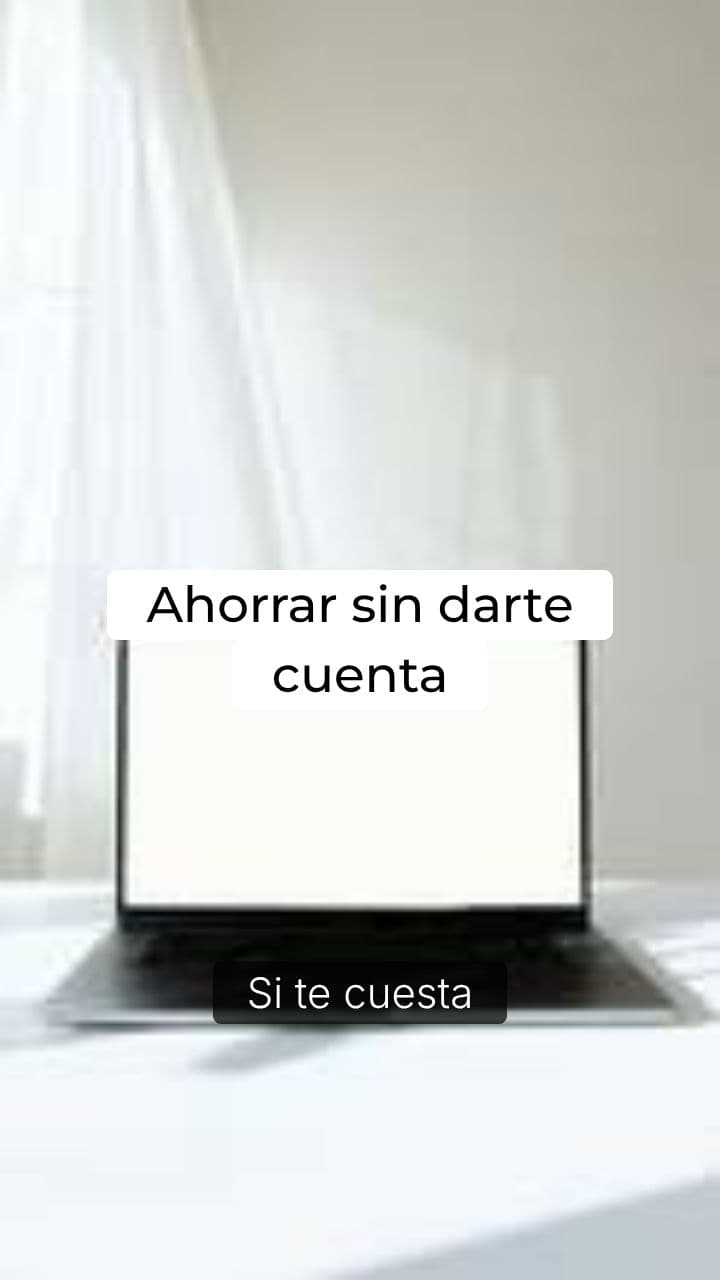 Hábitos diarios que te hacen ahorrar sin darte cuenta