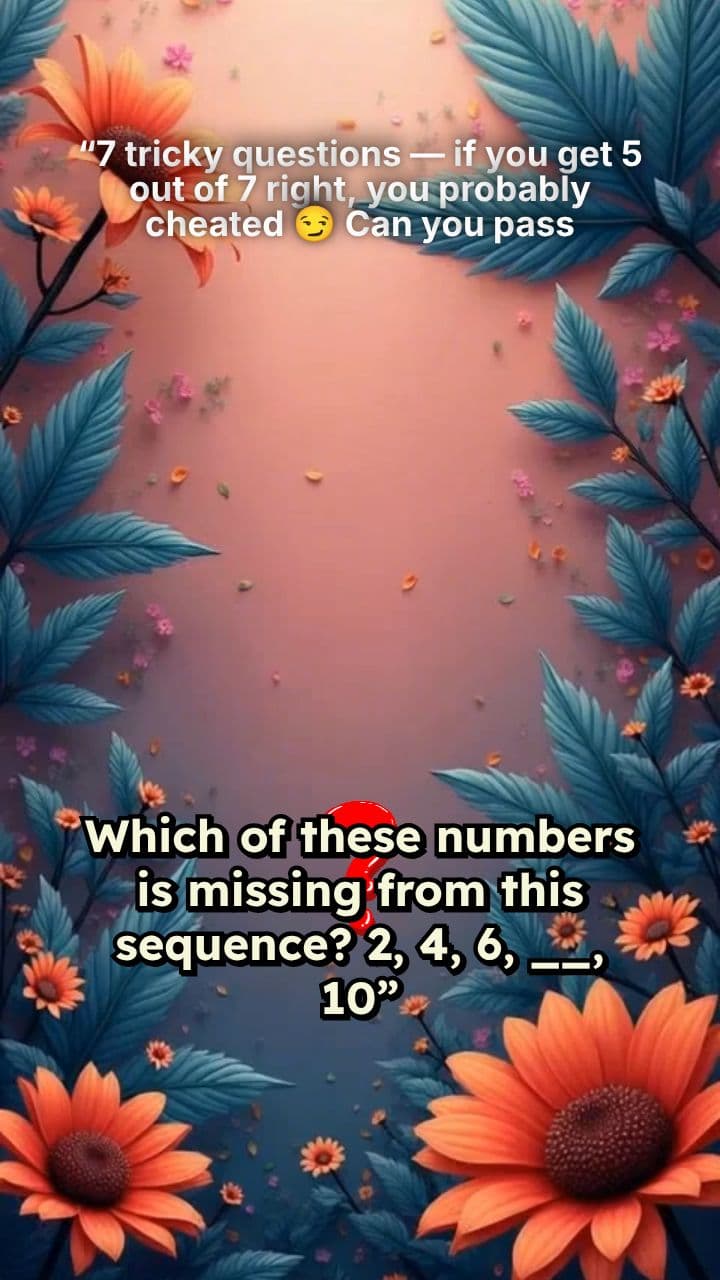 “7 tricky questions — if you get 5 out of 7 right, you probably cheated 😏 Can you pass