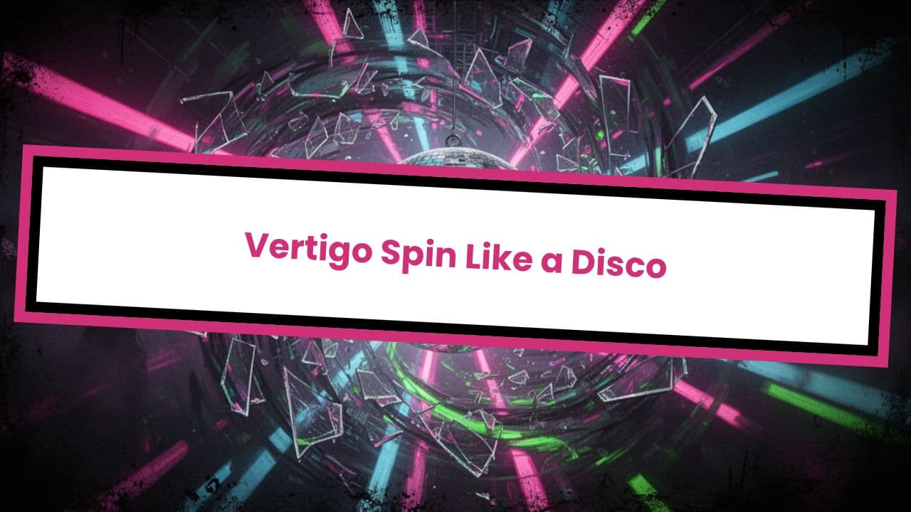 Vertigo Spin Like a Disco