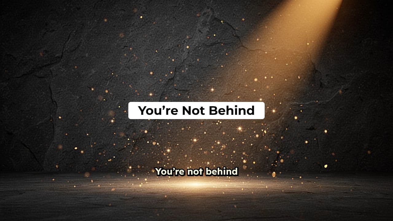 You're Not Behind - Motivational Mindset