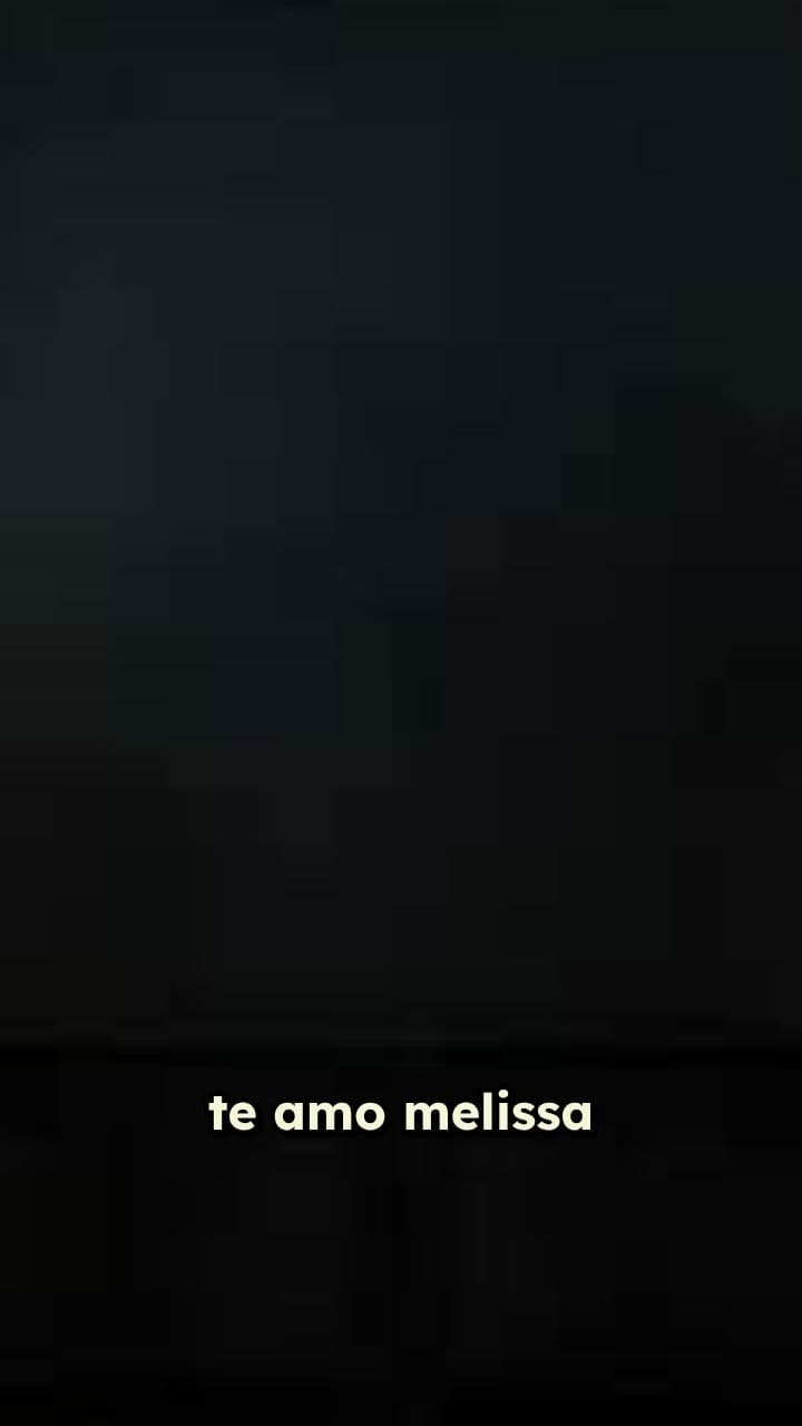 Te amo, Melissa