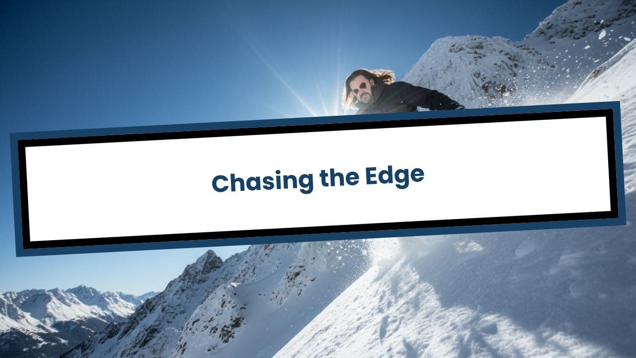 Chasing the Edge