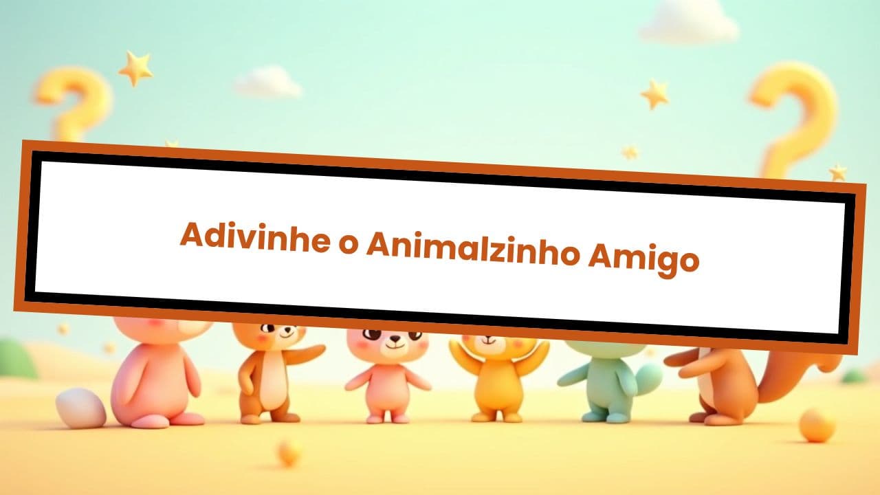 Adivinhe o Animalzinho Amigo