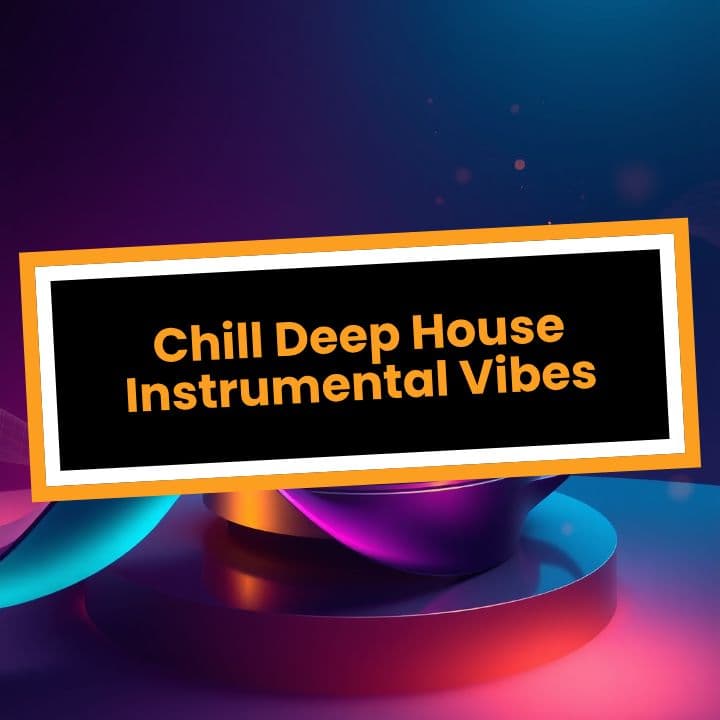 Chill Deep House Instrumental Vibes