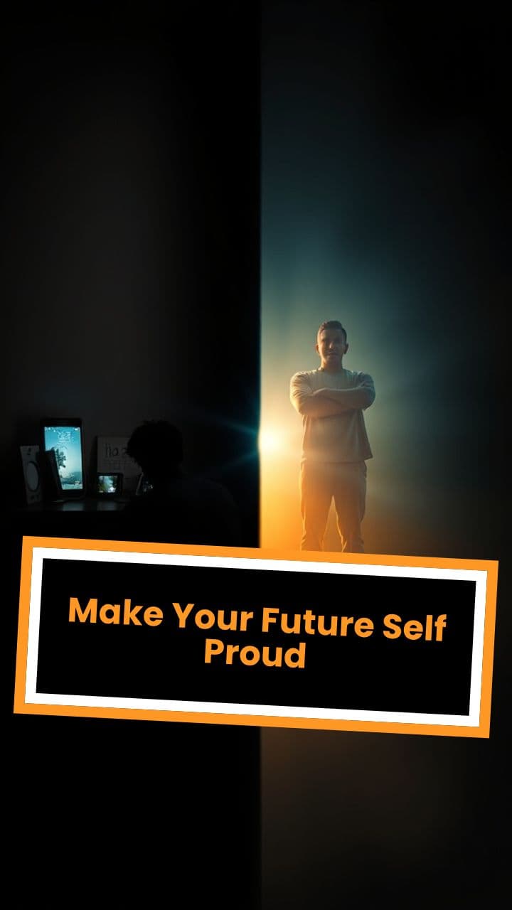 Make Your Future Self Proud