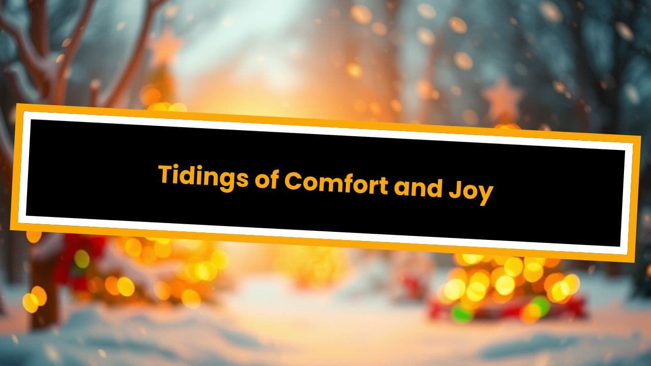 Tidings of Comfort and Joy