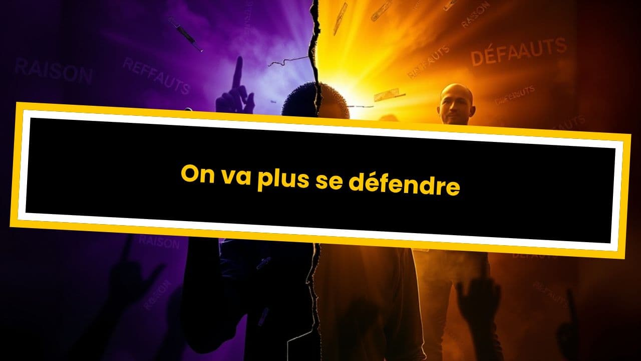 On va plus se défendre