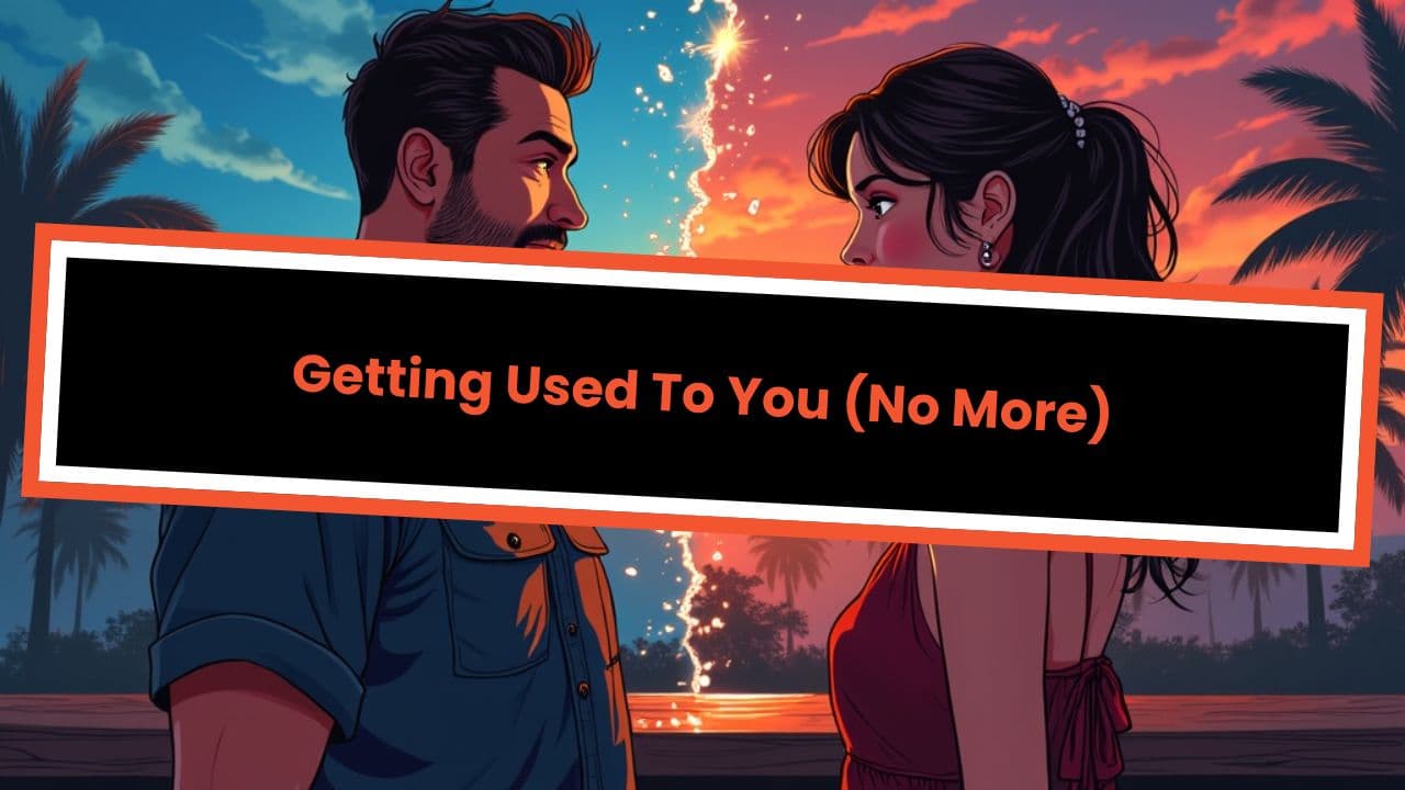 Getting Used To You (No More)