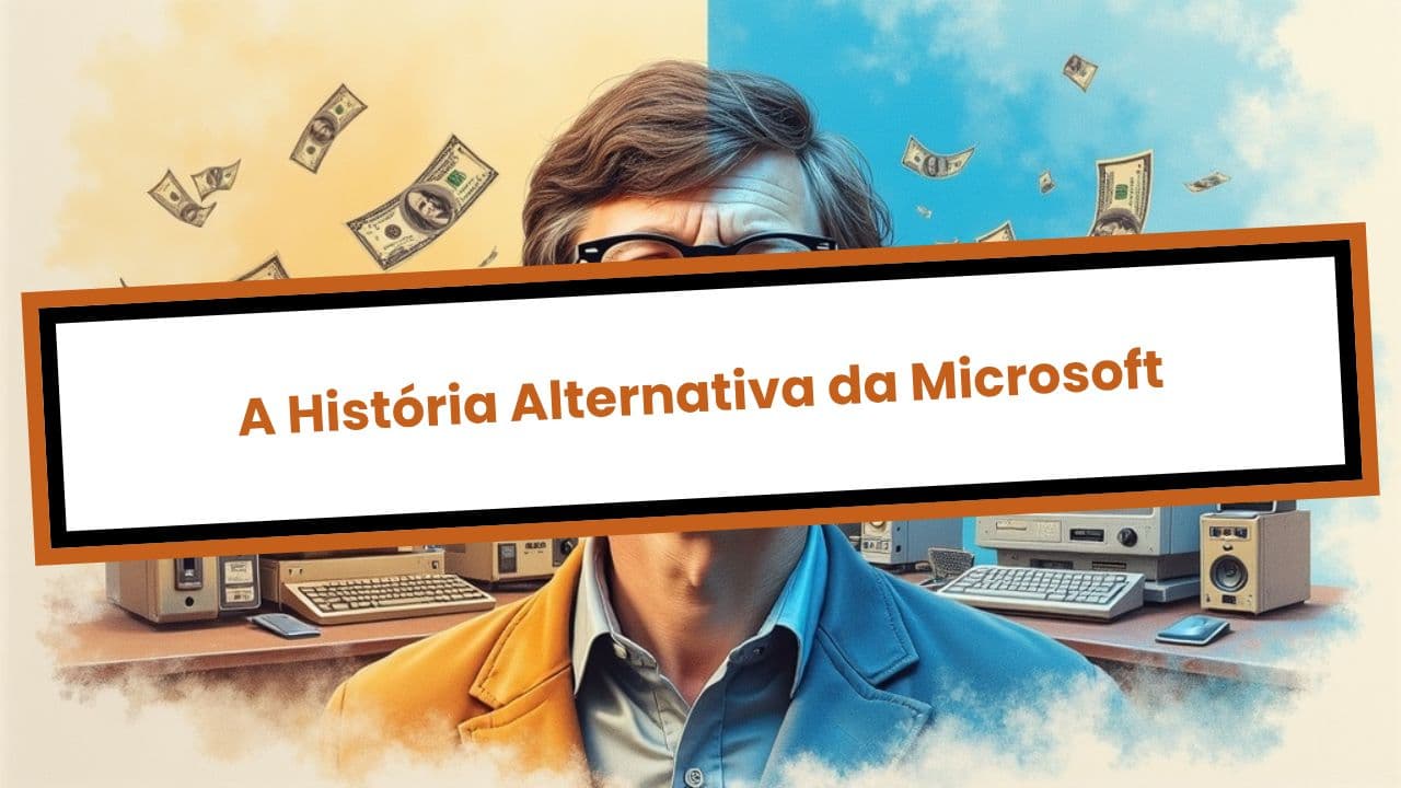 A História Alternativa da Microsoft