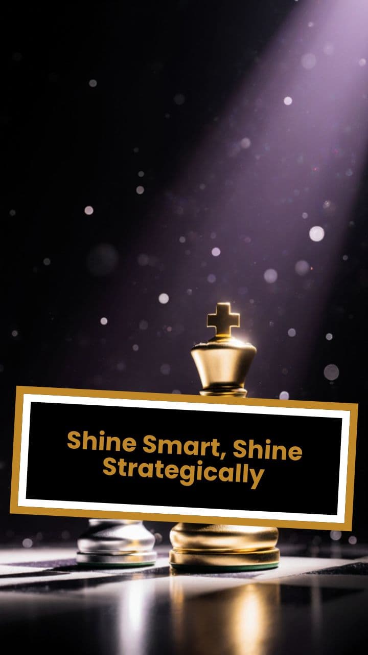 Shine Smart, Shine Strategically