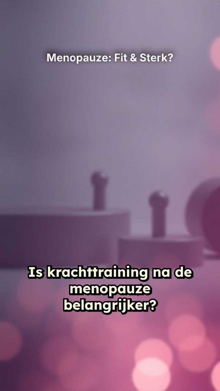 Menopauze: Fit & Sterk?