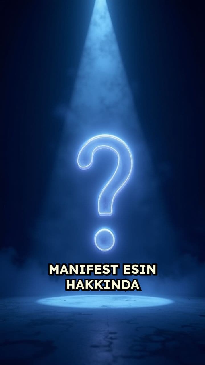 Manifest Esin Hakkında Bilinmeyenler