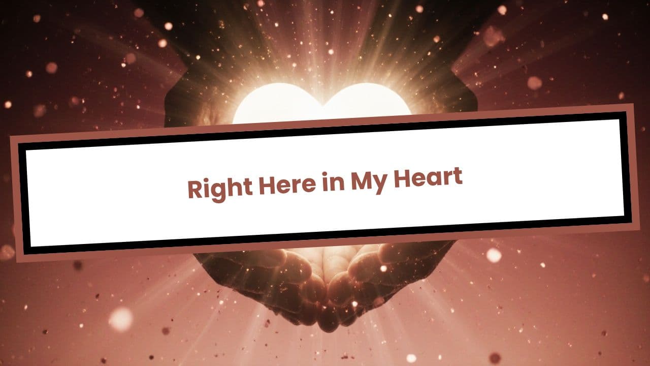 Right Here in My Heart