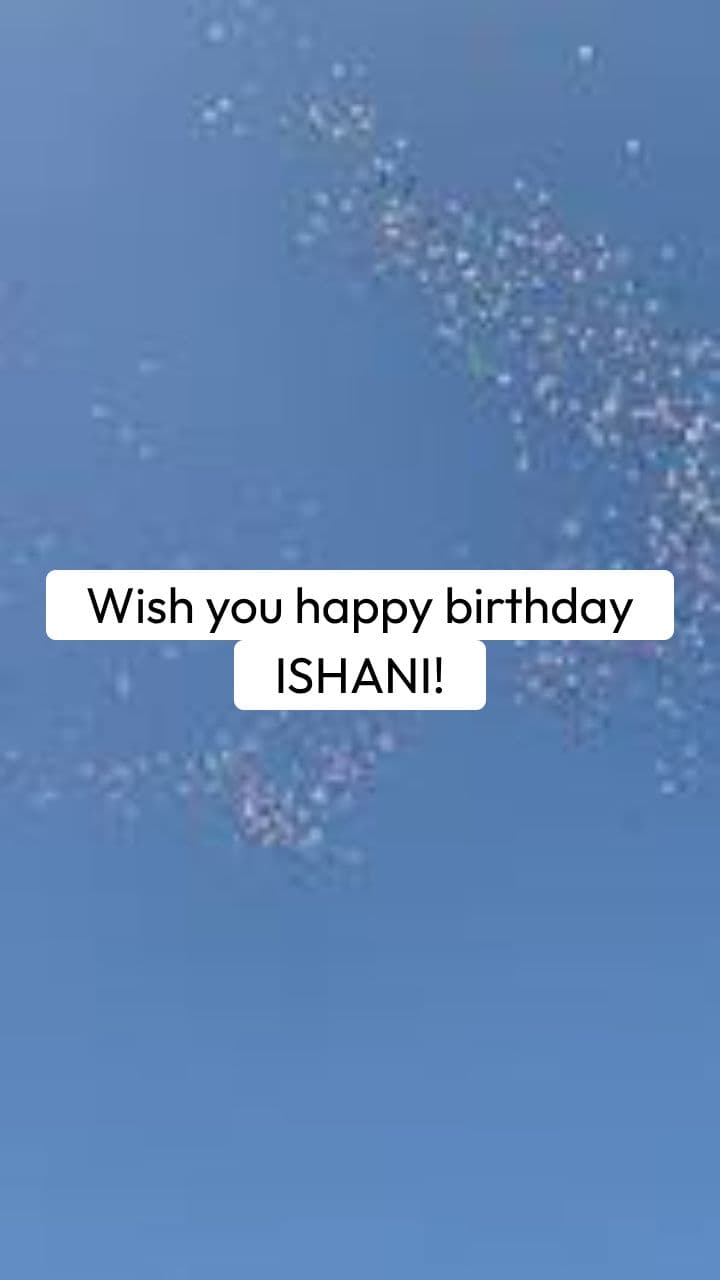 Happy Birthday Ishani!