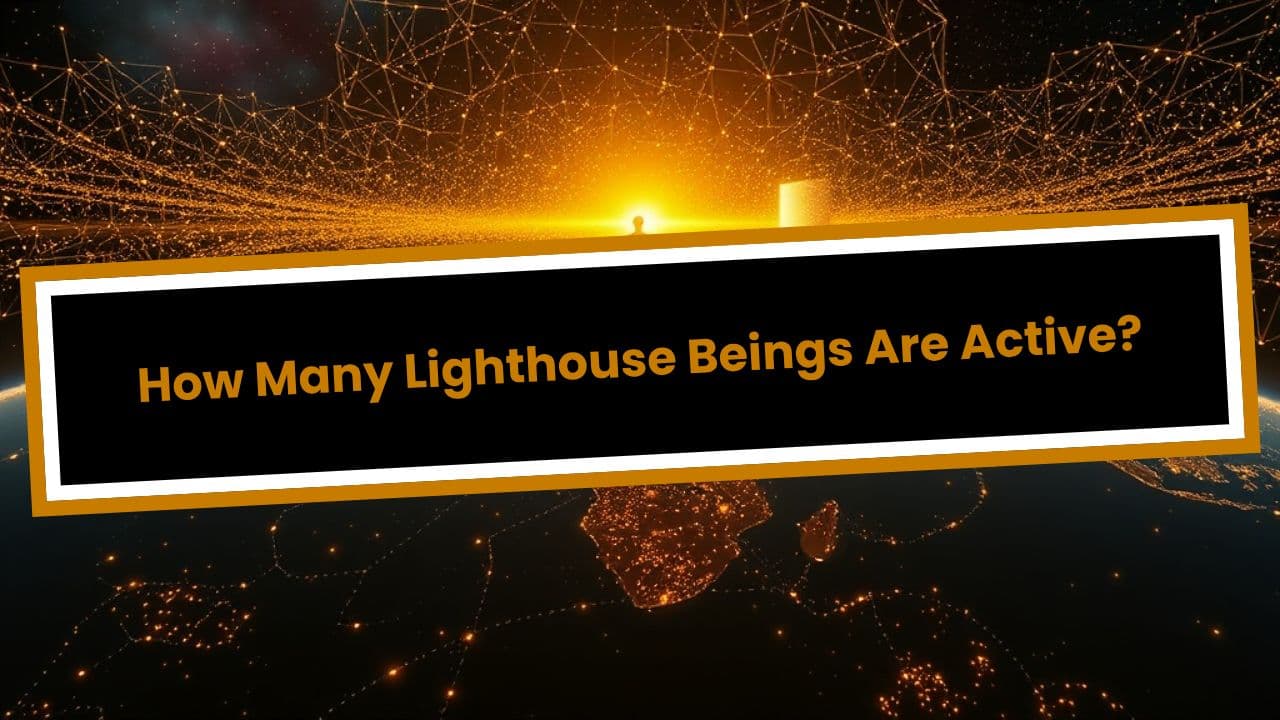 How Many Lighthouse Beings Are Active?