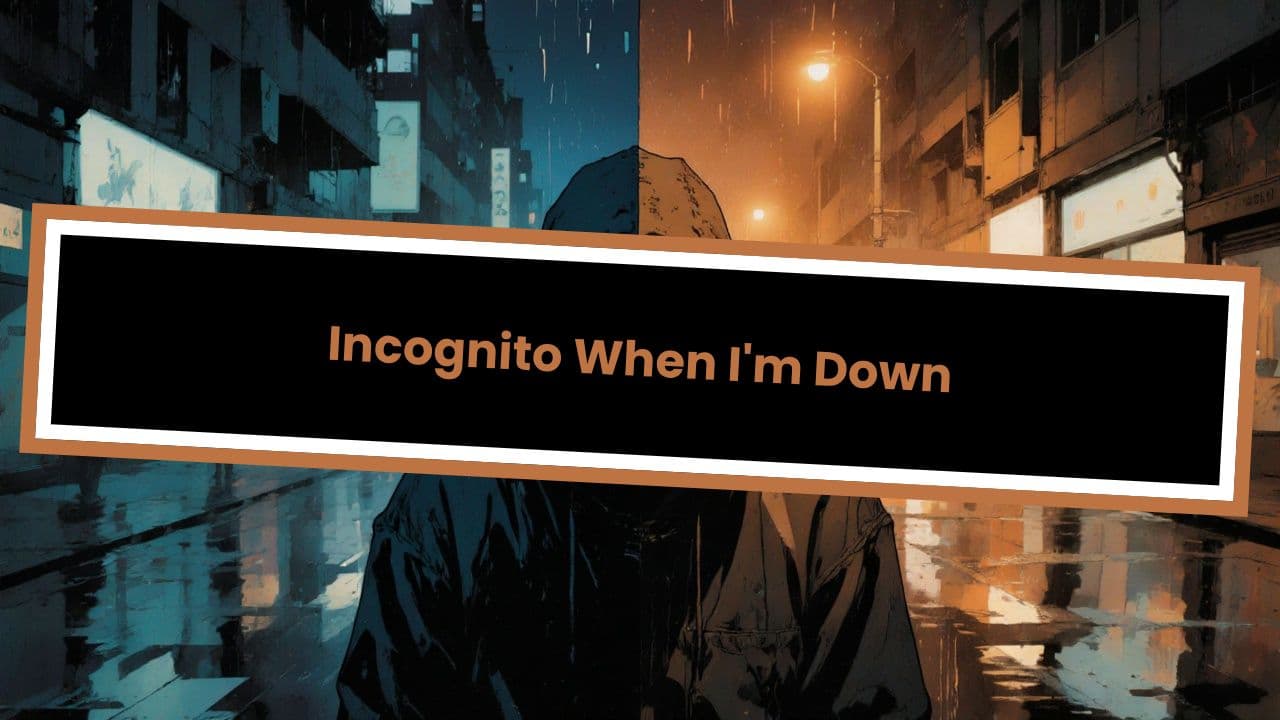 Incognito When I'm Down