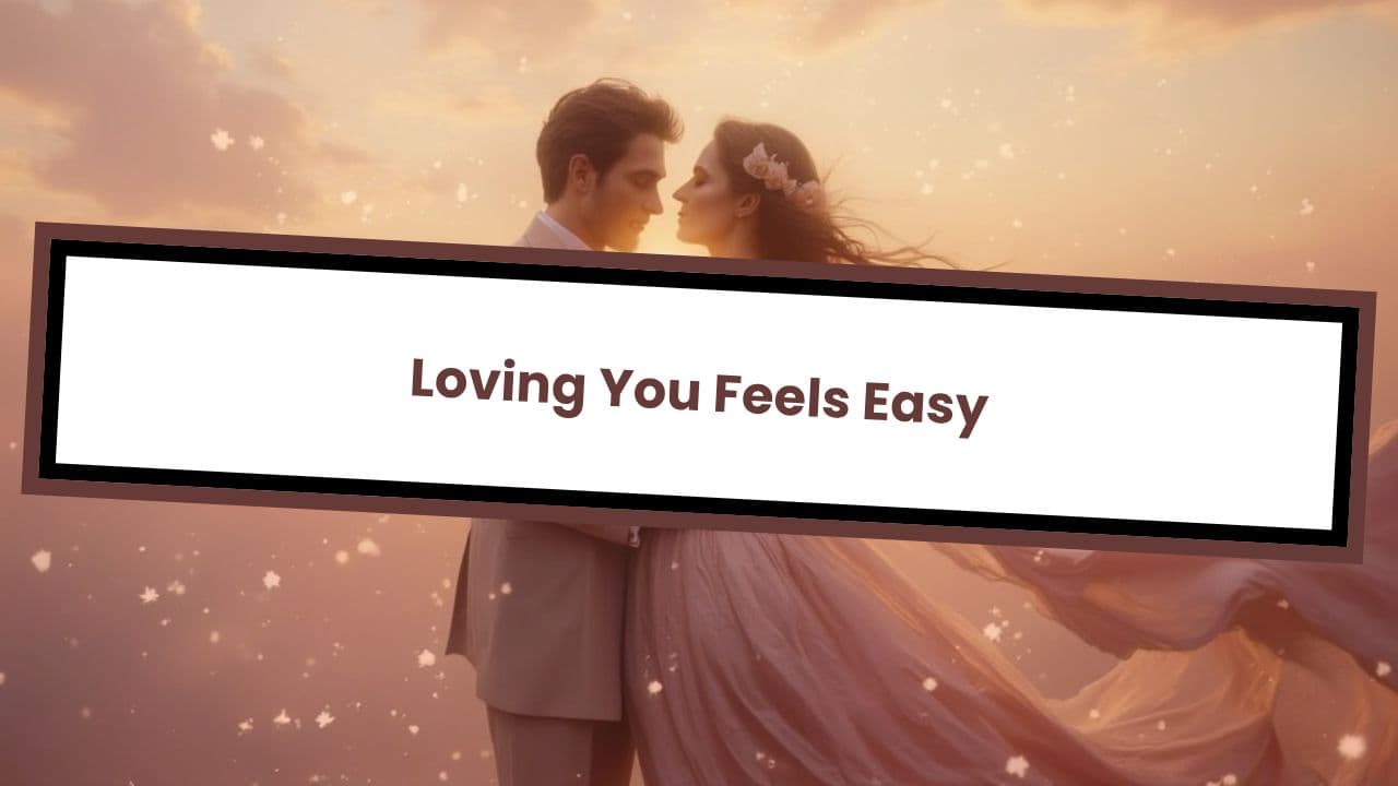 Loving You Feels Easy