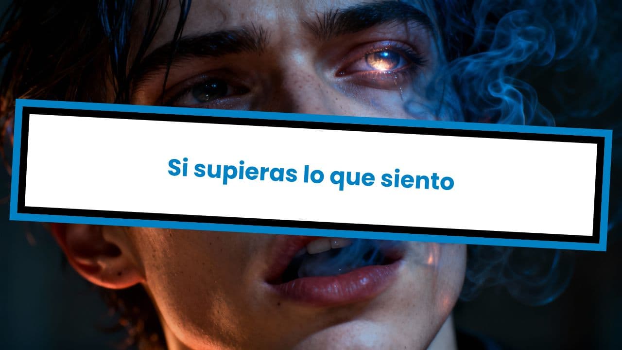 Si supieras lo que siento