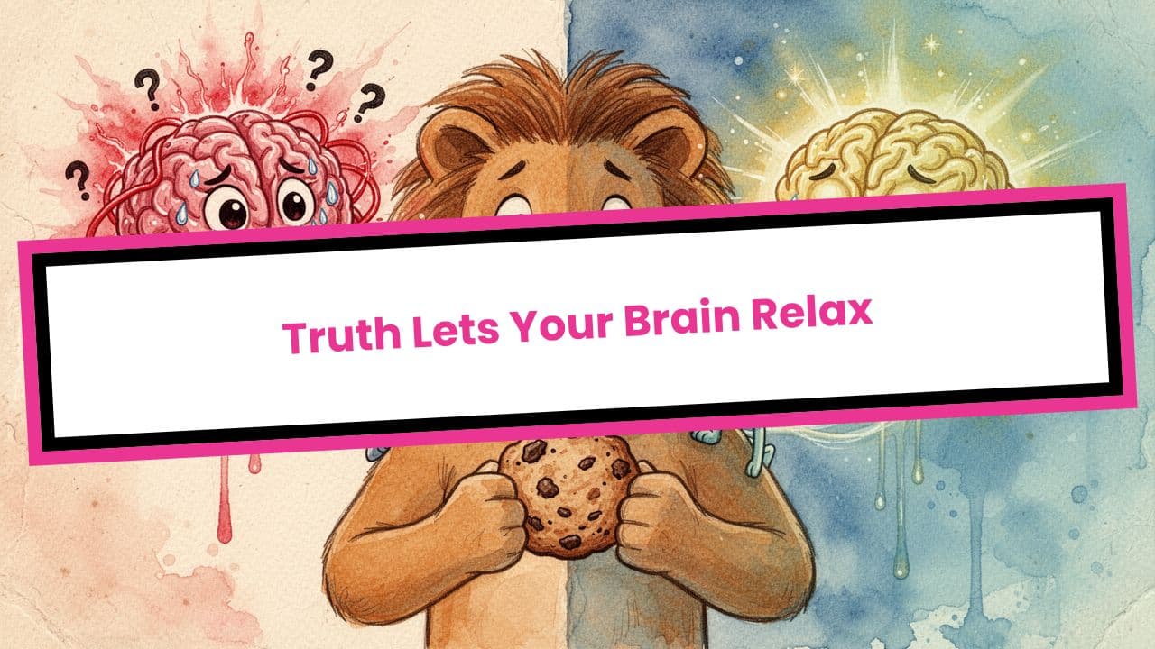 Truth Lets Your Brain Relax