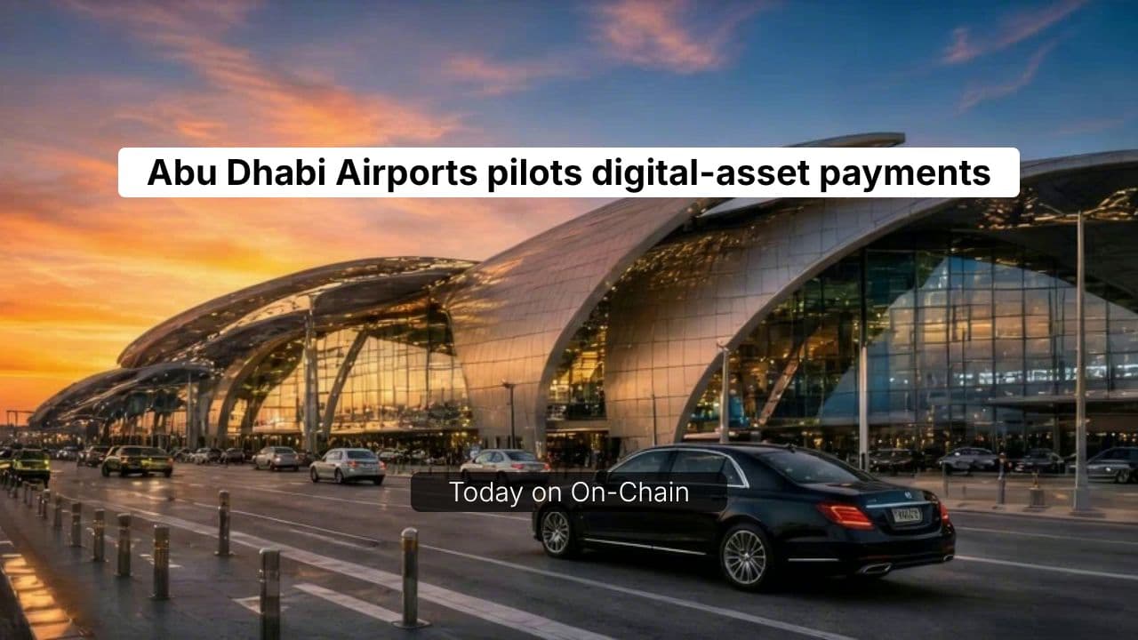 Abu Dhabi Airports Pilot - On-Chain Money Watch
