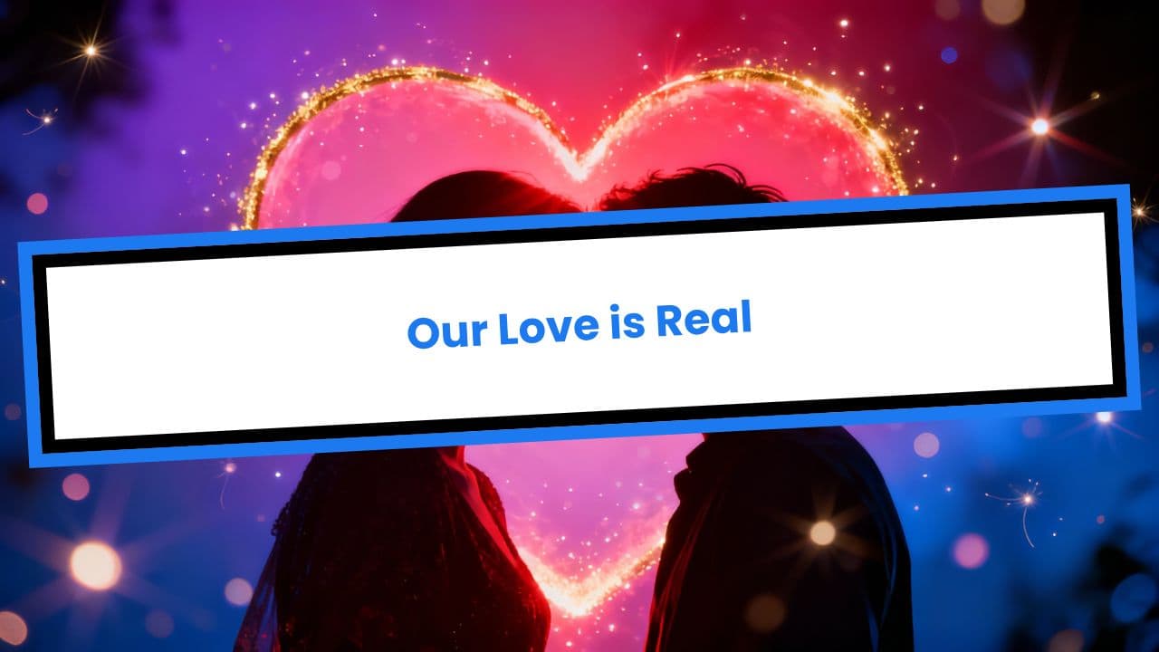 Our Love is Real