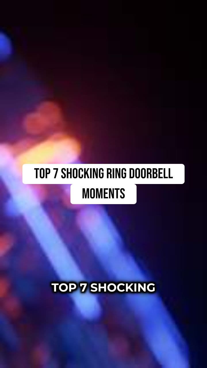 Top 7 Most Shocking Ring Doorbell Moments