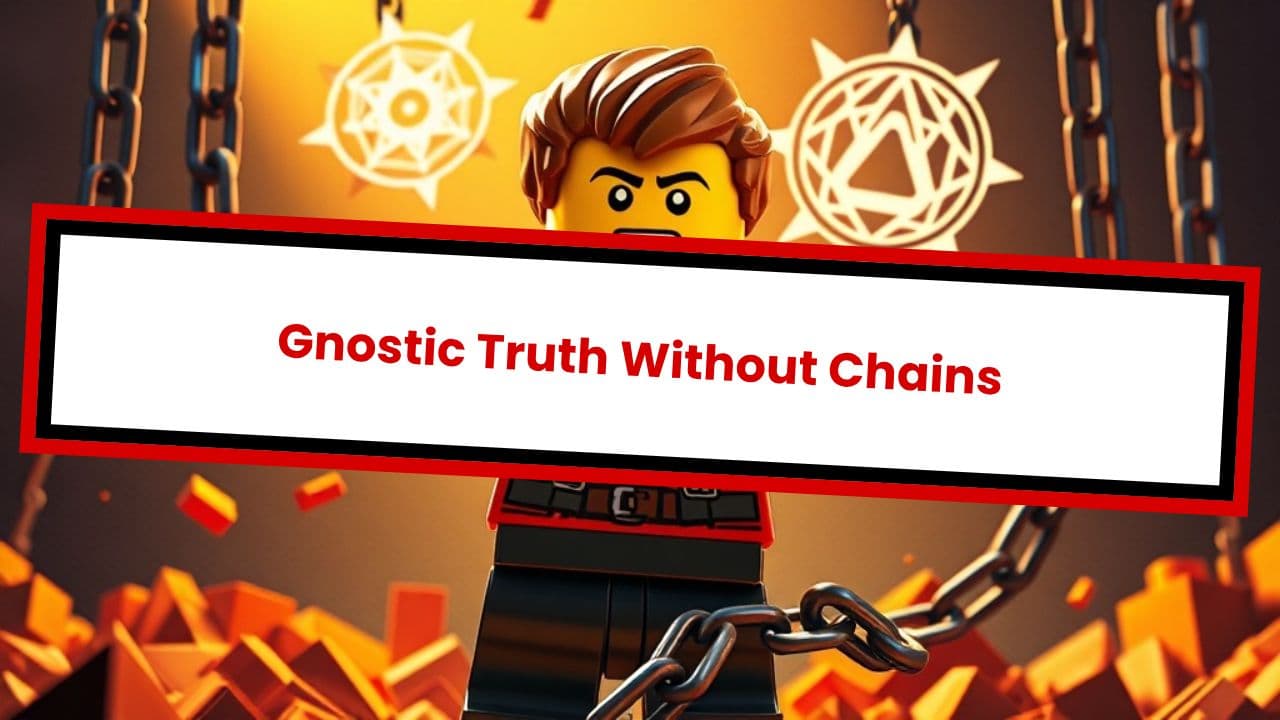 Gnostic Truth Without Chains
