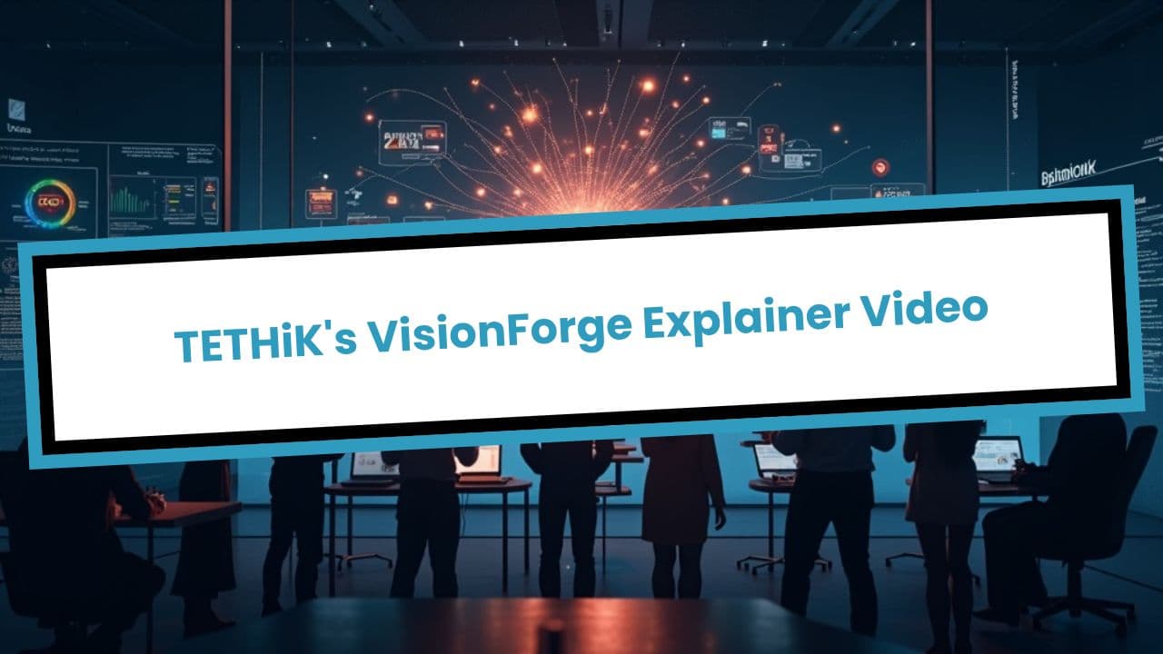 TETHiK's VisionForge Explainer Video