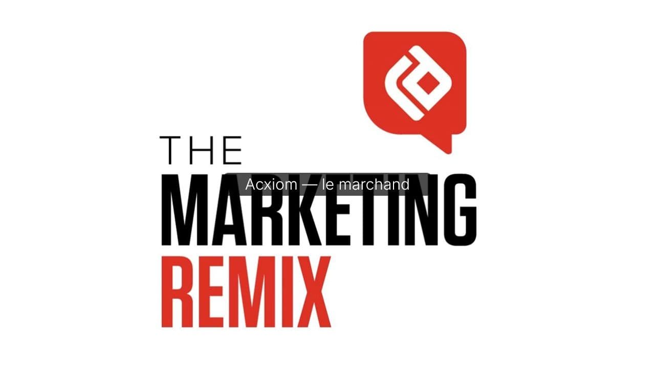 Acxiom : Marchand d'âmes numériques