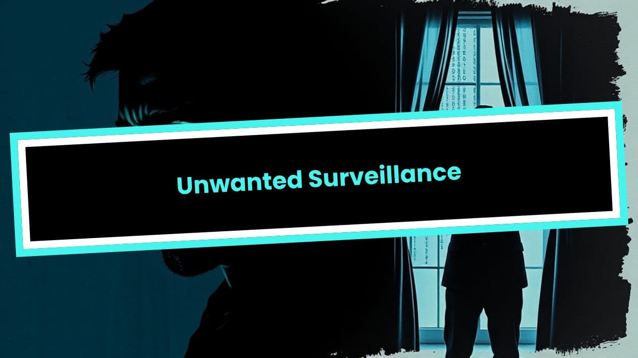 Unwanted Surveillance