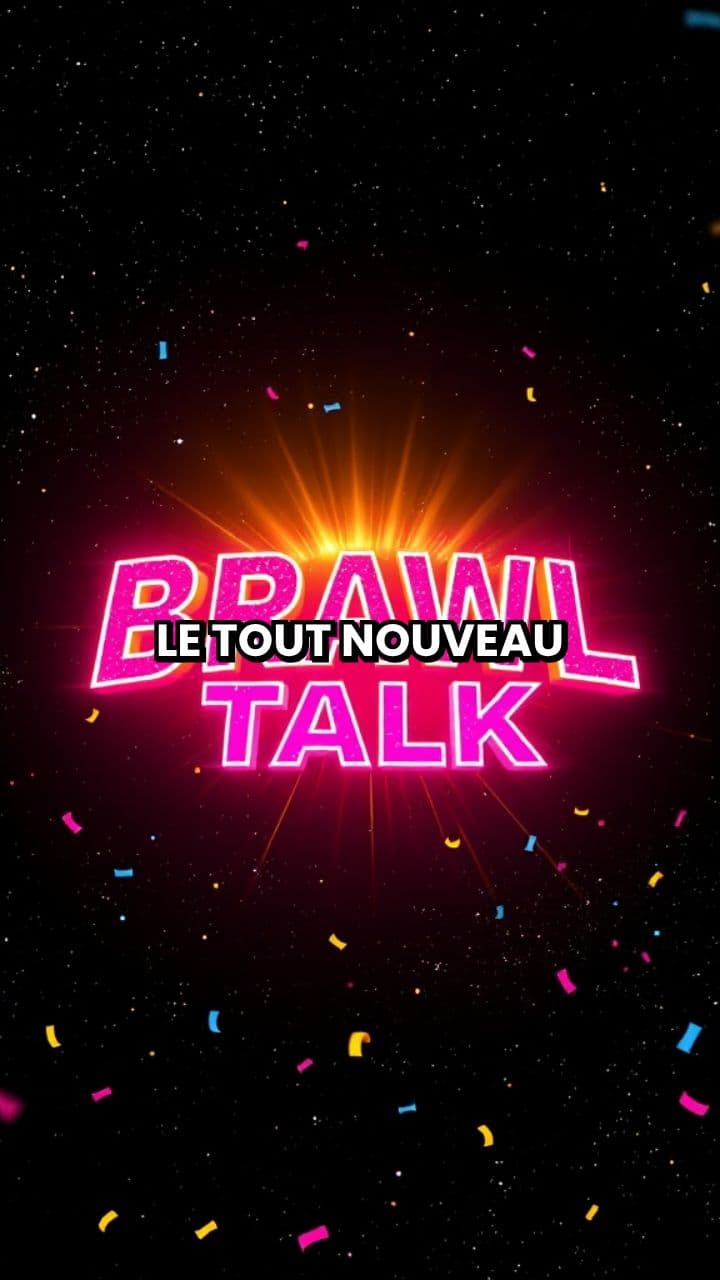Résumé du Nouveau Brawl Talk