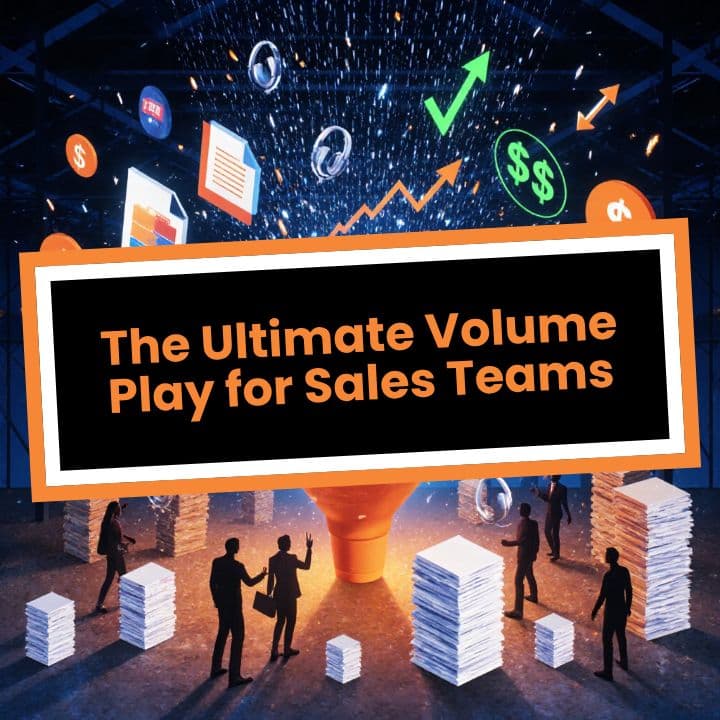 The Ultimate Volume Play for Sales Teams