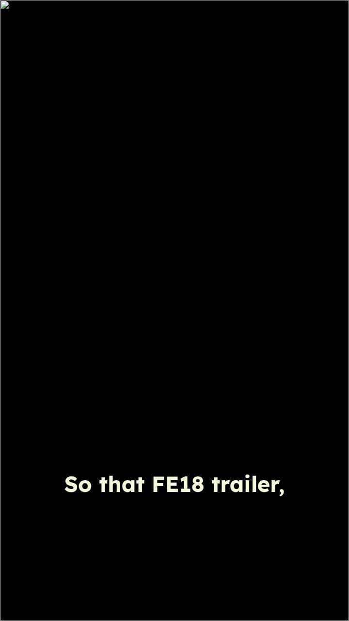 FE18 Trailer Sparks Excitement and Questions