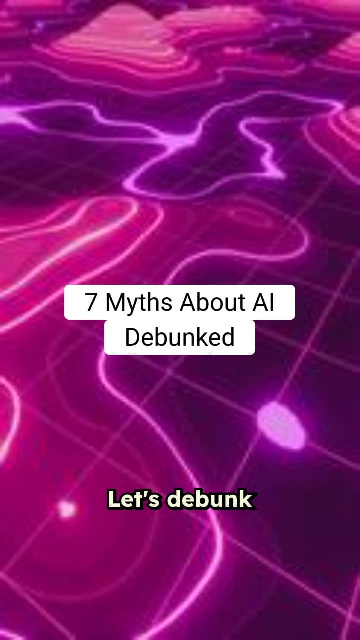 7 Myths About AI Debunked