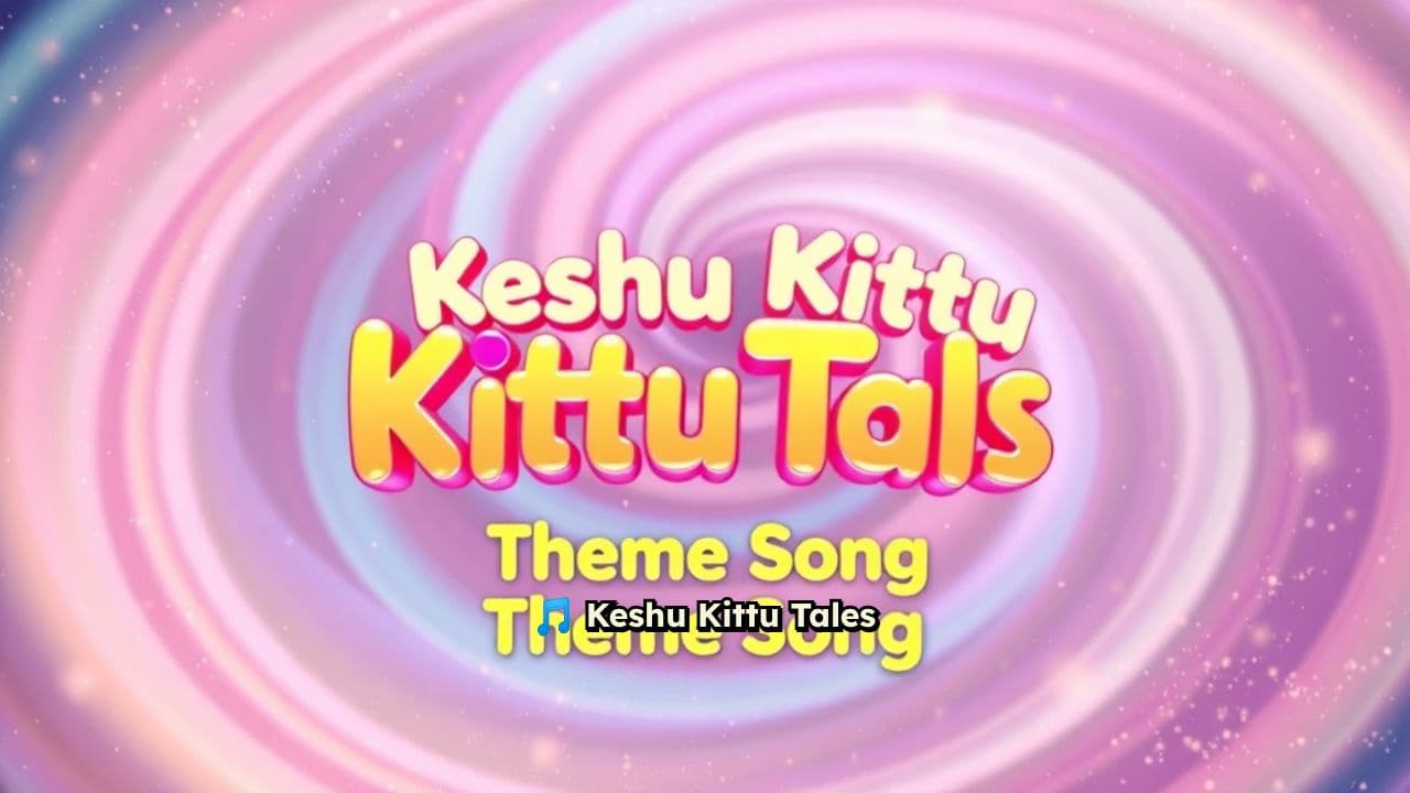 Keshu Kittu Tales Theme Song