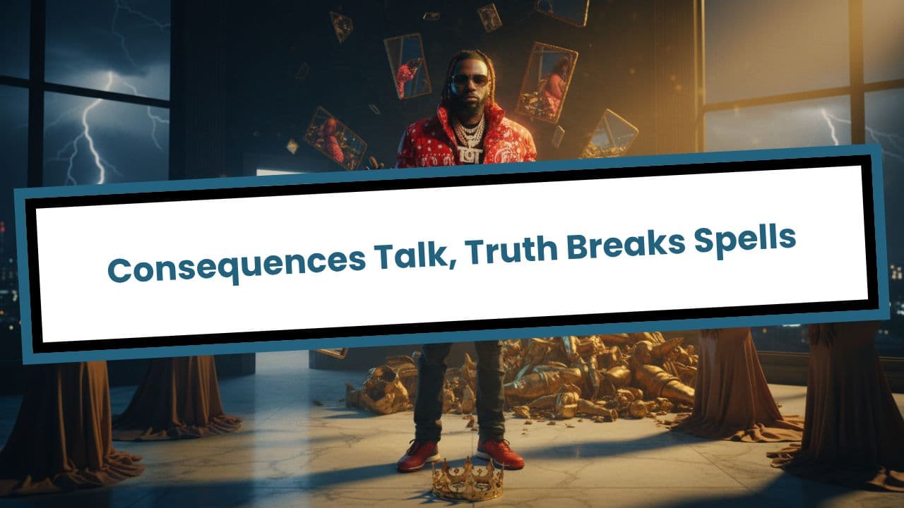 Consequences Talk, Truth Breaks Spells