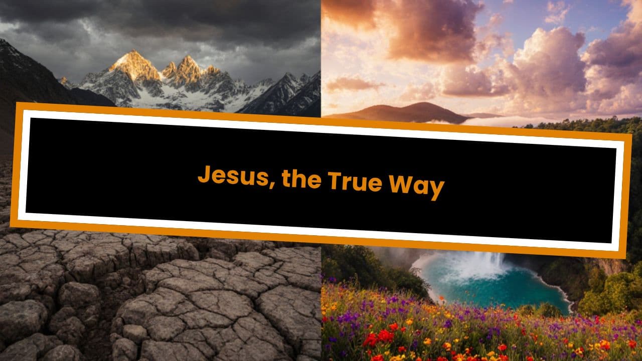 Jesus, the True Way