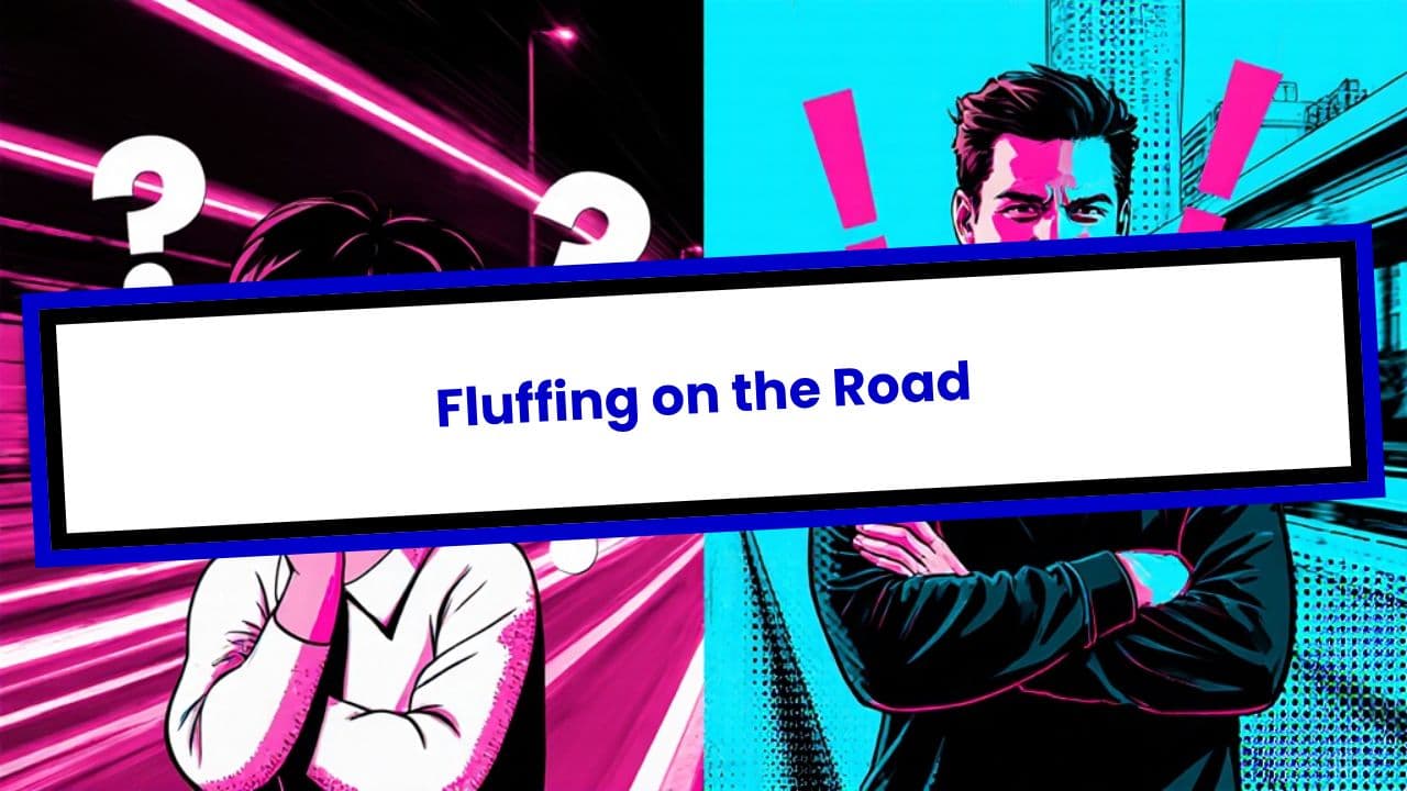 Fluffing on the Road
