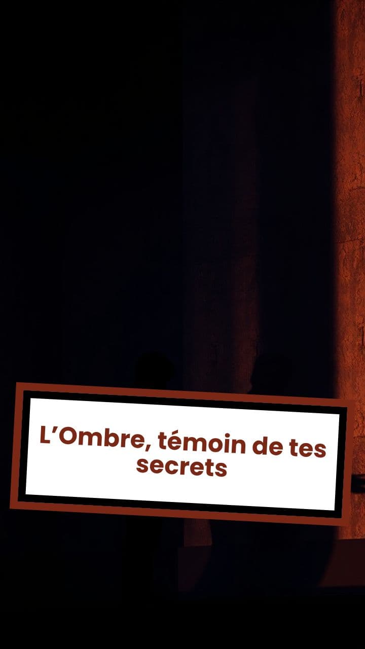 L’Ombre, témoin de tes secrets