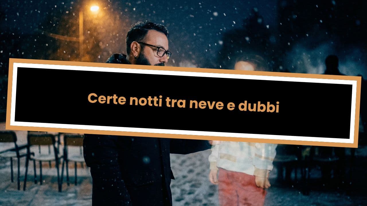 Certe notti tra neve e dubbi