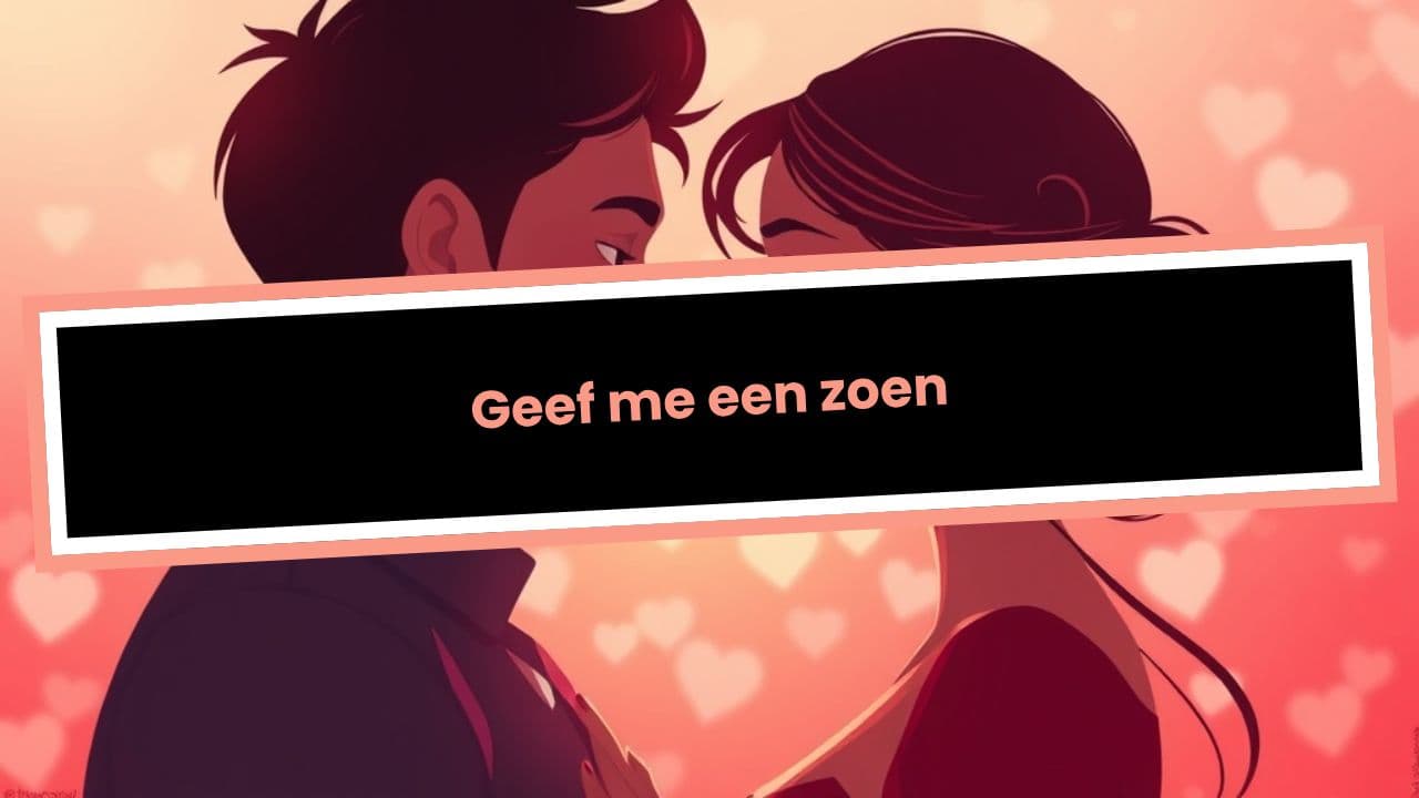 Geef me een zoen