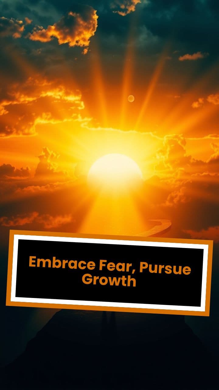 Embrace Fear, Pursue Growth