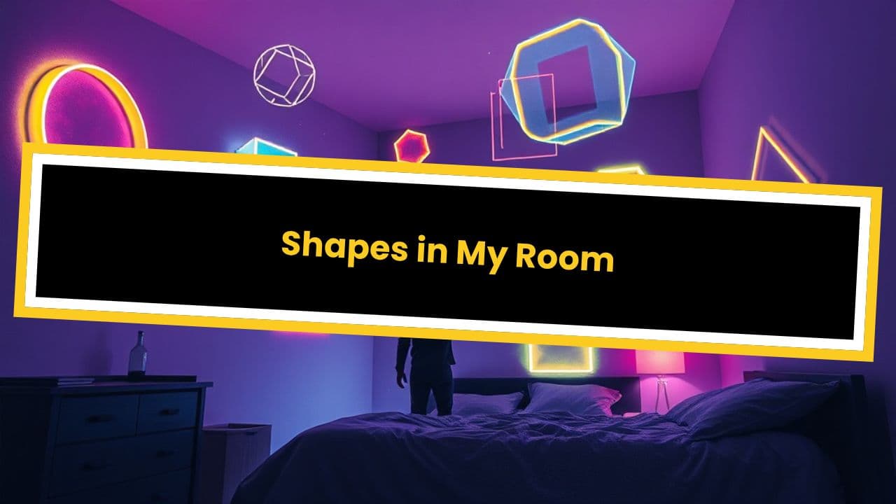 Shapes in My Room