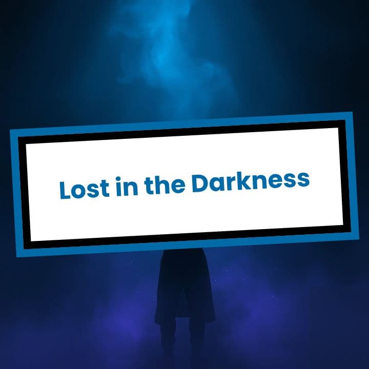 Lost in the Darkness
