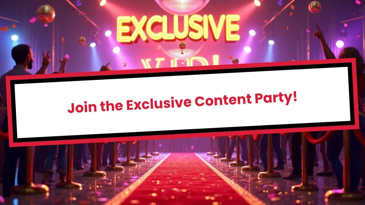Join the Exclusive Content Party!