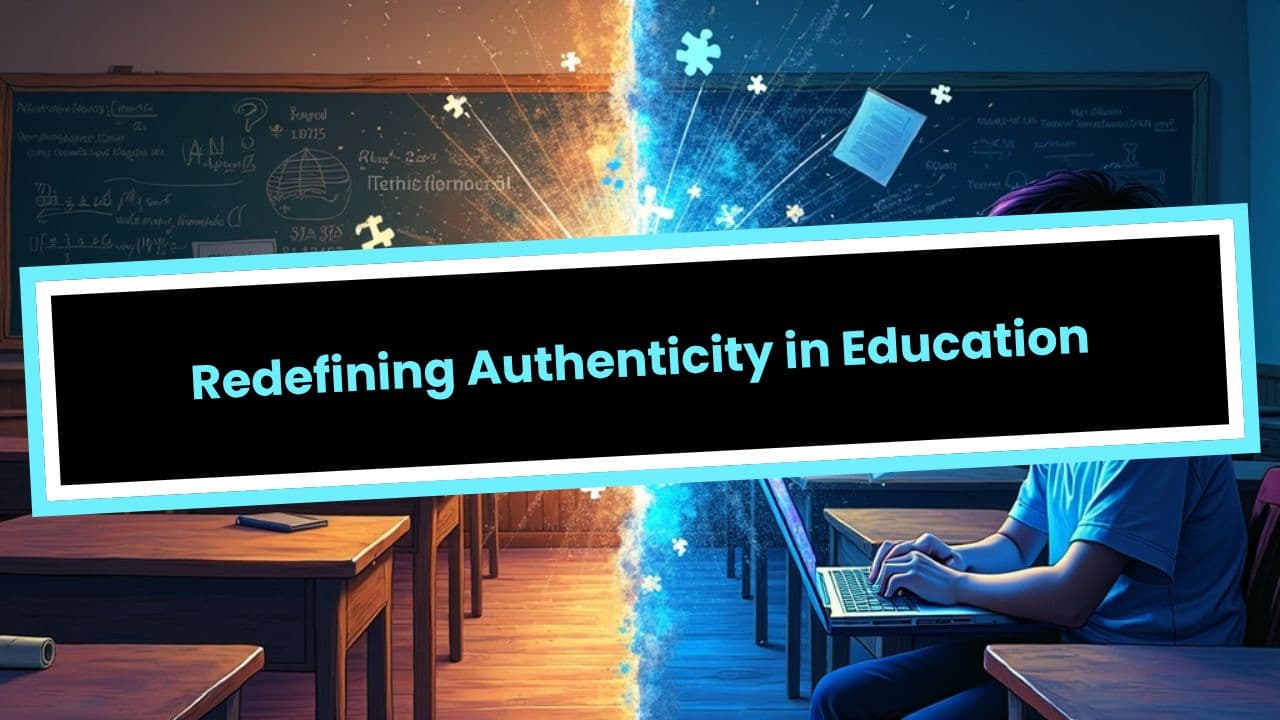 Redefining Authenticity in Education