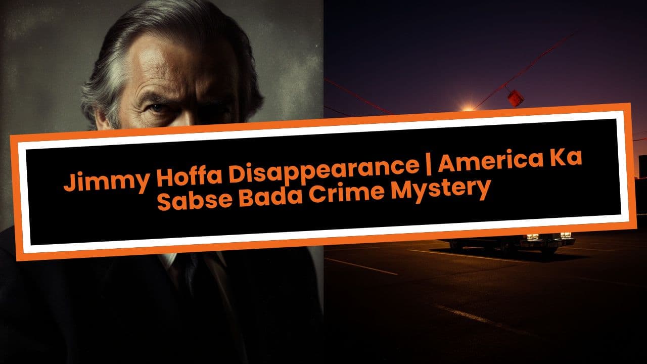 Jimmy Hoffa Disappearance | America Ka Sabse Bada Crime Mystery