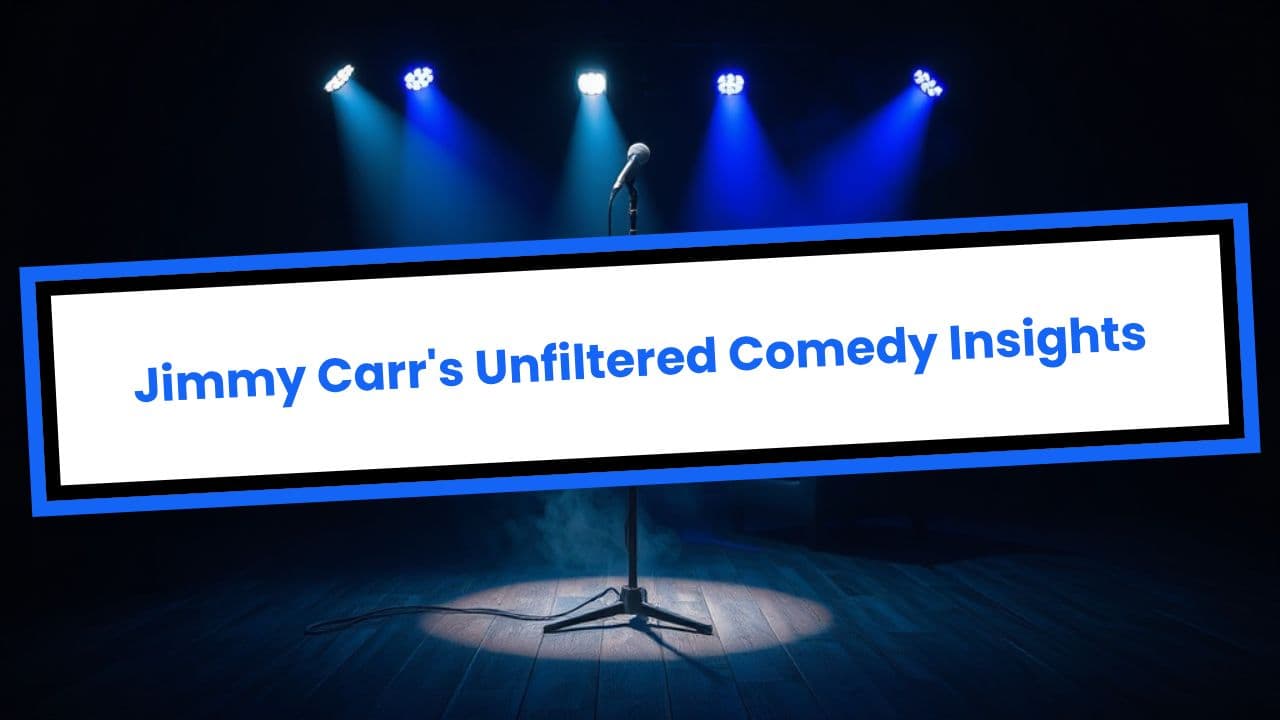 Jimmy Carr's Unfiltered Comedy Insights