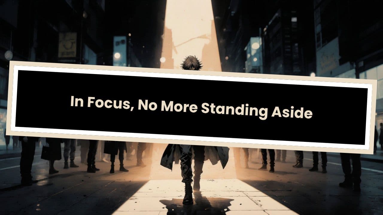 In Focus, No More Standing Aside