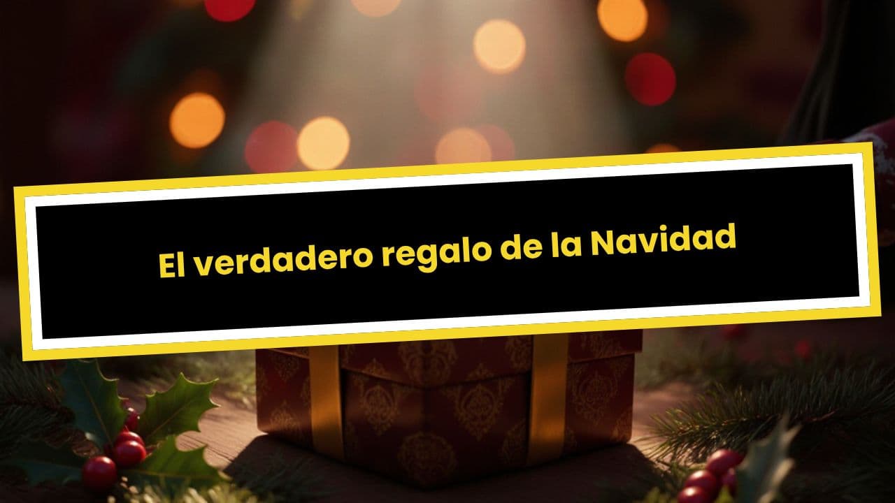 El verdadero regalo de la Navidad